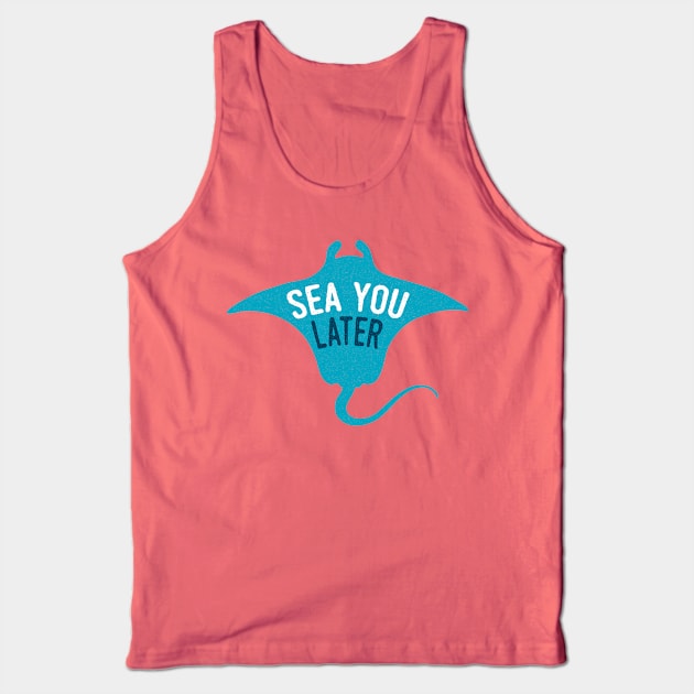 Sea You Later Tank Top by oddmatter